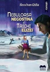 Nebuloasa Negostina si Taichi Elizei - Alecu Ivan Ghilia (ISBN: 9786065947283)