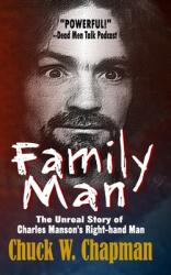 Family Man: The Un-real Story of Charles Manson's Right-hand Man (ISBN: 9781946874283)
