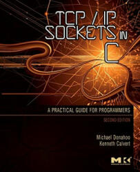 Tcp/IP Sockets in C: Practical Guide for Programmers (ISBN: 9780123745408)