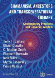 Shamanism, Ancestors and Transgenerational Therapy - Tony T Gaillard, Olivier Douville, Michael C Smith (ISBN: 9782940540402)