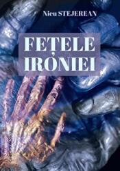 Fetele ironiei - Nicu Stejerean (ISBN: 9786061717774)