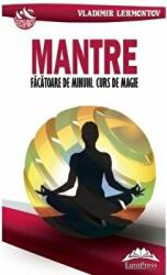 Mantre facatoare de minuni. Curs de magie - Vladimir Lermontov (ISBN: 9786066682480)