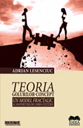 Teoria golurilor-concept. Un model fractalic al raporturilor limba-cultura - Adrian Lesenciuc (ISBN: 9786065947498)
