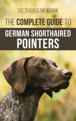 Complete Guide to German Shorthaired Pointers - Joanna de Klerk (ISBN: 9781952069734)