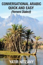 Conversational Arabic Quick and Easy: Yemeni Dialect (ISBN: 9781951244248)