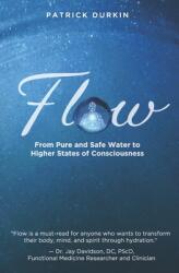 Flow: From Pure and Safe Water to Higher States of Consciousness (ISBN: 9781945446917)