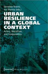 Urban Resilience in a Global Context: Actors Narratives and Temporalities (ISBN: 9783837650181)