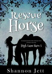 Rescue Horse: An Inspirational Horse Show Adventure Series for Horse Crazy Girls (ISBN: 9781945056475)