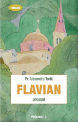 Flavian. Urcusul, volumul 3 - Alexandru Torik (ISBN: 9789731367460)