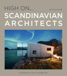 High On. . . Scandinavian Architects - Tanja Schmelzer, Ralph Daab (ISBN: 9788499366975)