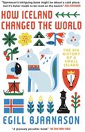 How Iceland Changed the World - Egill Bjarnason (ISBN: 9781785787652)