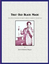 That Old Black Magic: The Lives & Legends of Great African American Magicians (ISBN: 9781716576485)