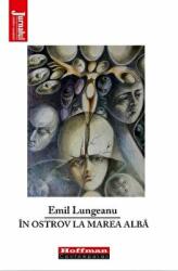 In ostrov la marea alba - Emil Lungeanu (ISBN: 9786064608338)