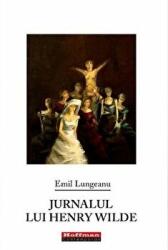 Jurnalul lui Henry Wilde - Emil Lungeanu (ISBN: 9786064609274)