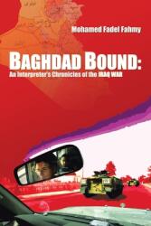 Baghdad Bound: An Interpreter's Chronicles of the Iraq War (ISBN: 9781412019118)