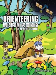 Orienteering Made Simple and GPS Technology: An Instructional Handbook (ISBN: 9781477248591)