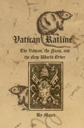 Vatican Ratline: The Vatican the Nazis and the New World Order (ISBN: 9781419653568)