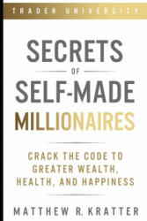 Secrets of Self-Made Millionaires - Matthew R. Kratter (ISBN: 9781707888627)