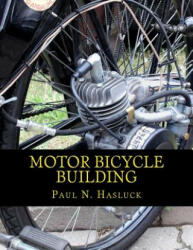 Motor Bicycle Building - Paul N Hasluck, Roger Chambers (ISBN: 9781717292278)