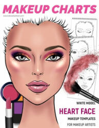 Makeup Charts - Face Charts for Makeup Artists: White Model - HEART face shape - I Draw Fashion (ISBN: 9781705425473)