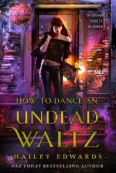 How to Dance an Undead Waltz - Hailey Edwards (ISBN: 9781725933255)