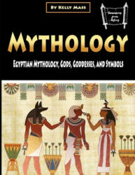 Mythology: Egyptian Mythology Gods Goddesses and Symbols (ISBN: 9781704601168)