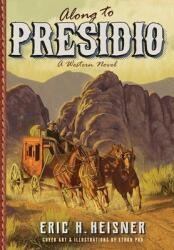 Along to Presidio: a Western novel (ISBN: 9780999560266)
