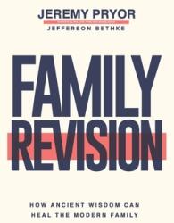 Family Revision: How Ancient Wisdom Can Heal the Modern Family (ISBN: 9780578526126)