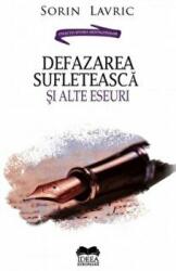 Defazarea sufleteasca si alte eseuri - Sorin Lavric (ISBN: 9786065947153)