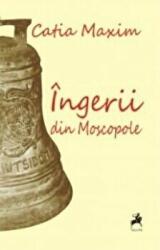 Ingerii din Moscopole - Catia Maxim (ISBN: 9786068361031)