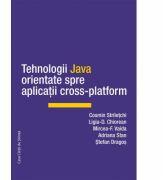 Tehnologii Java orientate spre aplicatii cross-platform - Cosmin Striletchi, Mircea-F. Vaida, Ligia-D. Chiorean, Stefan Dragos, Adriana Stan (ISBN: 9786061716104)