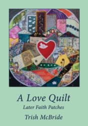 A Love Quilt: Later Faith Patches (ISBN: 9781988572604)