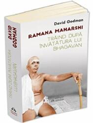 Traind dupa invatatura lui Bhagavan - Ramana Maharshi, David Godman (ISBN: 9789731118413)