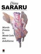 Marele premiu la Monte Carlo - Dinu Sararu (ISBN: 9786060061670)