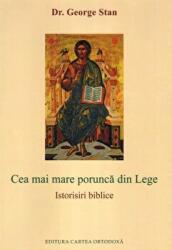 Cea mai mare porunca din Lege. Istorisiri biblice - George Stan (ISBN: 9786065293953)