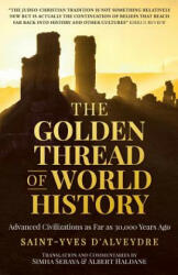 The Golden Thread of World History: Advanced Civilizations as Far as 30, 000 Years Ago - Alexandre Saint-Yves D'Alveydre, Simha Seraya, Albert Haldane (ISBN: 9780983710264)