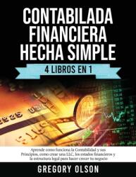 Contabilada Financiera Hecha Simple 4 Libros en 1: Aprende como funciona la Contabilidad y sus Principios como crear una LLC los estados financieros (ISBN: 9781953693525)