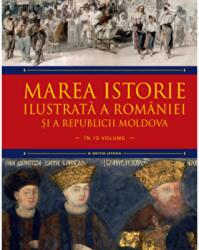 Marea istorie ilustrata a Romaniei si a Republicii Moldova. Volumul 6 - Ioan-Aurel Pop, Ioan Bolovan (ISBN: 9786063332180)