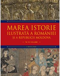 Marea istorie ilustrata a Romaniei si a Republicii Moldova. Volumul 4 - Ioan-Aurel Pop, Ioan Bolovan (ISBN: 9786063332166)