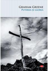 Puterea si gloria - Graham Greene (ISBN: 9786063365065)