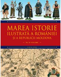 Marea istorie ilustrata a Romaniei si a Republicii Moldova. Volumul 5 - Ioan-Aurel Pop, Ioan Bolovan (ISBN: 9786063332173)