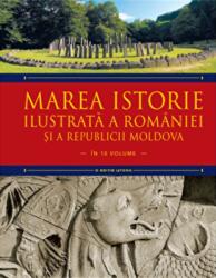 Marea istorie ilustrata a Romaniei si a Republicii Moldova. Volumul 1, Ioan-Aurel Pop, Ioan Bolovan (ISBN: 9786063332135)