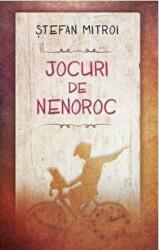 Jocuri de nenoroc - Stefan Mitroi (ISBN: 9786066099585)
