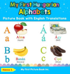 My First Hungarian Alphabets Picture Book with English Translations - Hanna S (ISBN: 9780369601179)