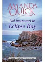 Noi inceputuri in Eclipse Bay. Volumul II din Iubiri in Eclipse Bay - Amanda Quick (ISBN: 9786063344077)