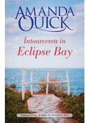 Intoarcerea in Eclipse Bay. Volumul I din Iubiri in Eclipse Bay - Amanda Quick (ISBN: 9786063343810)