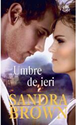 Umbre de ieri - Sandra Brown (ISBN: 9786063340918)