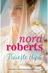 Traieste clipa - Nora Roberts (ISBN: 9786063342059)