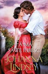 Fa-ma sa te iubesc - Johanna Lindsey (ISBN: 9786063363702)