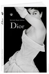 Dior. Gratie, feminitate, inspiratie si curaj - Bertrand Meyer-Stabley (ISBN: 9786068977041)